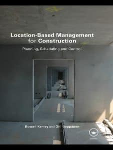 Location Based Management for Construction Planning Scheduling and Control